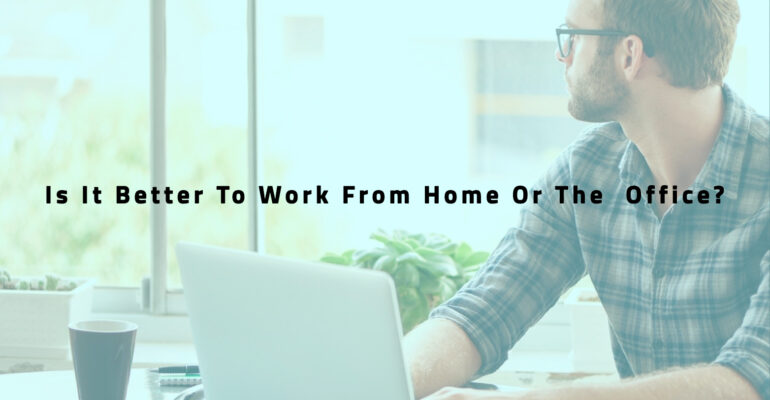Work From Home Or Office