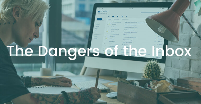 The Dangers of the Inbox